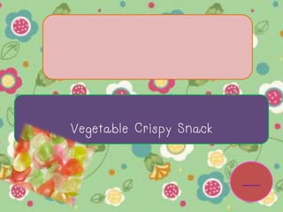 Vegetable Crispy Snack

 