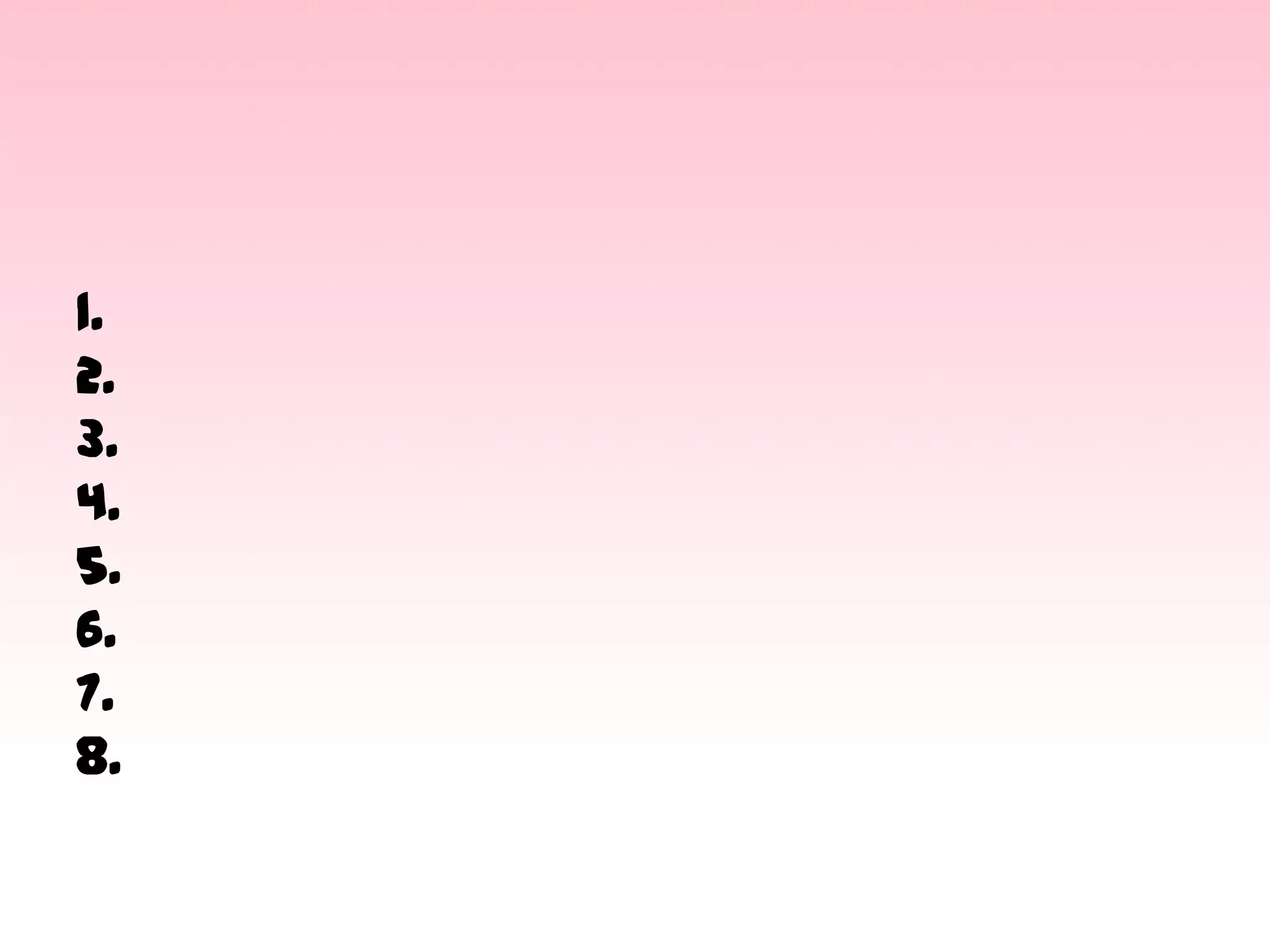 1.
2.
3.
4.
5.
6.
7.
8.

 