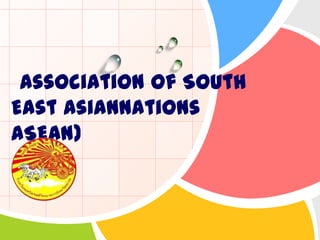 Association of South
East AsianNations
ASEAN)
L/O/G/O

 