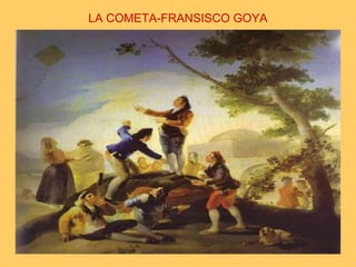 LA COMETA-FRANSISCO GOYA
 