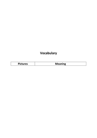 Vocabulary
Pictures

Meaning

 