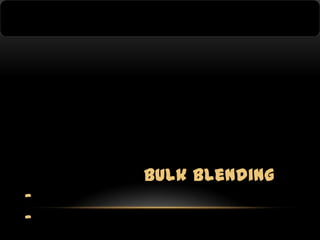 bulk blending

-

 