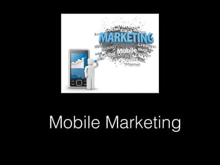 Mobile Marketing

 