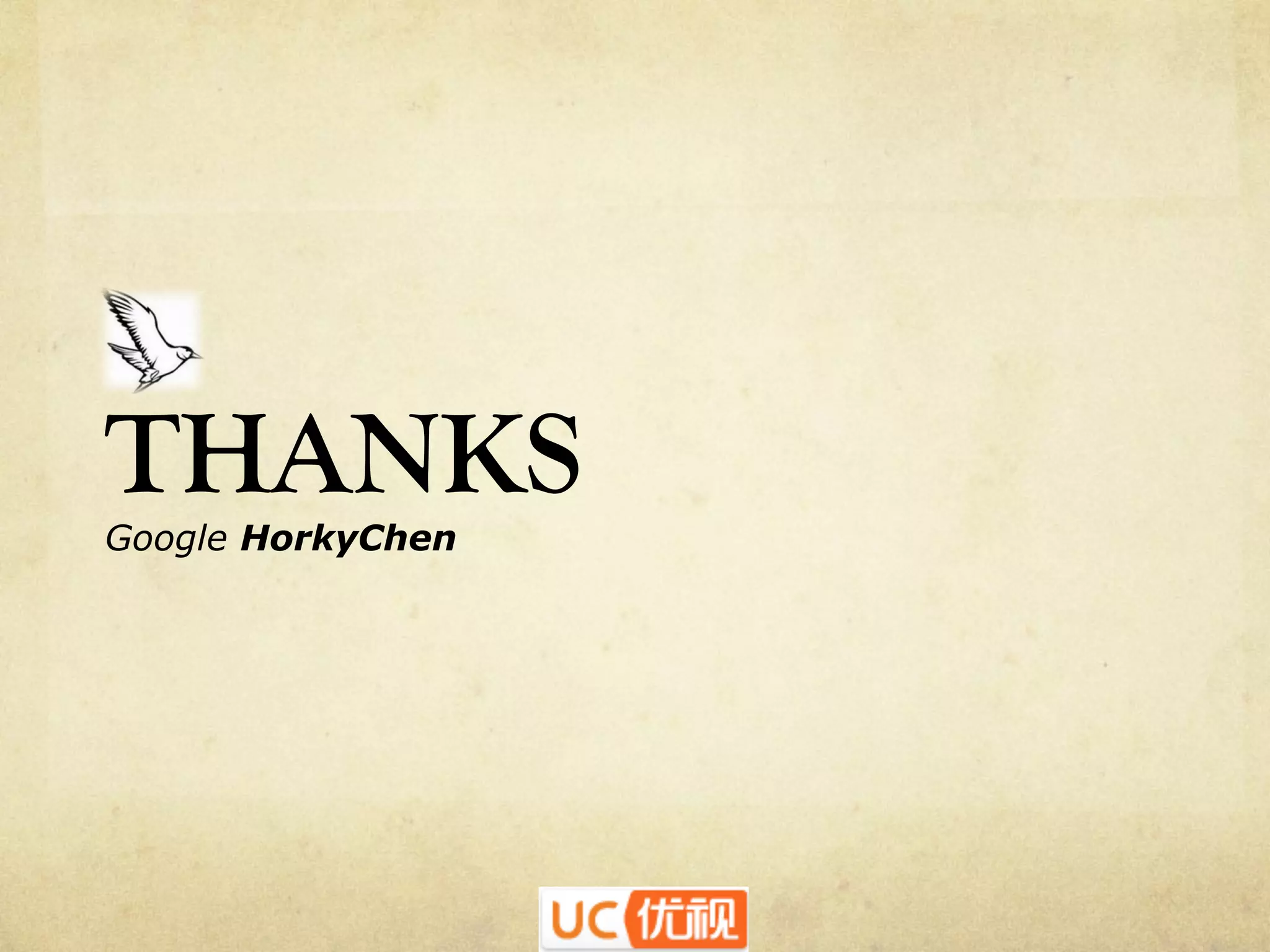 THANKS
Google HorkyChen

 