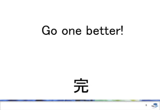 Go one better!

完
8

 