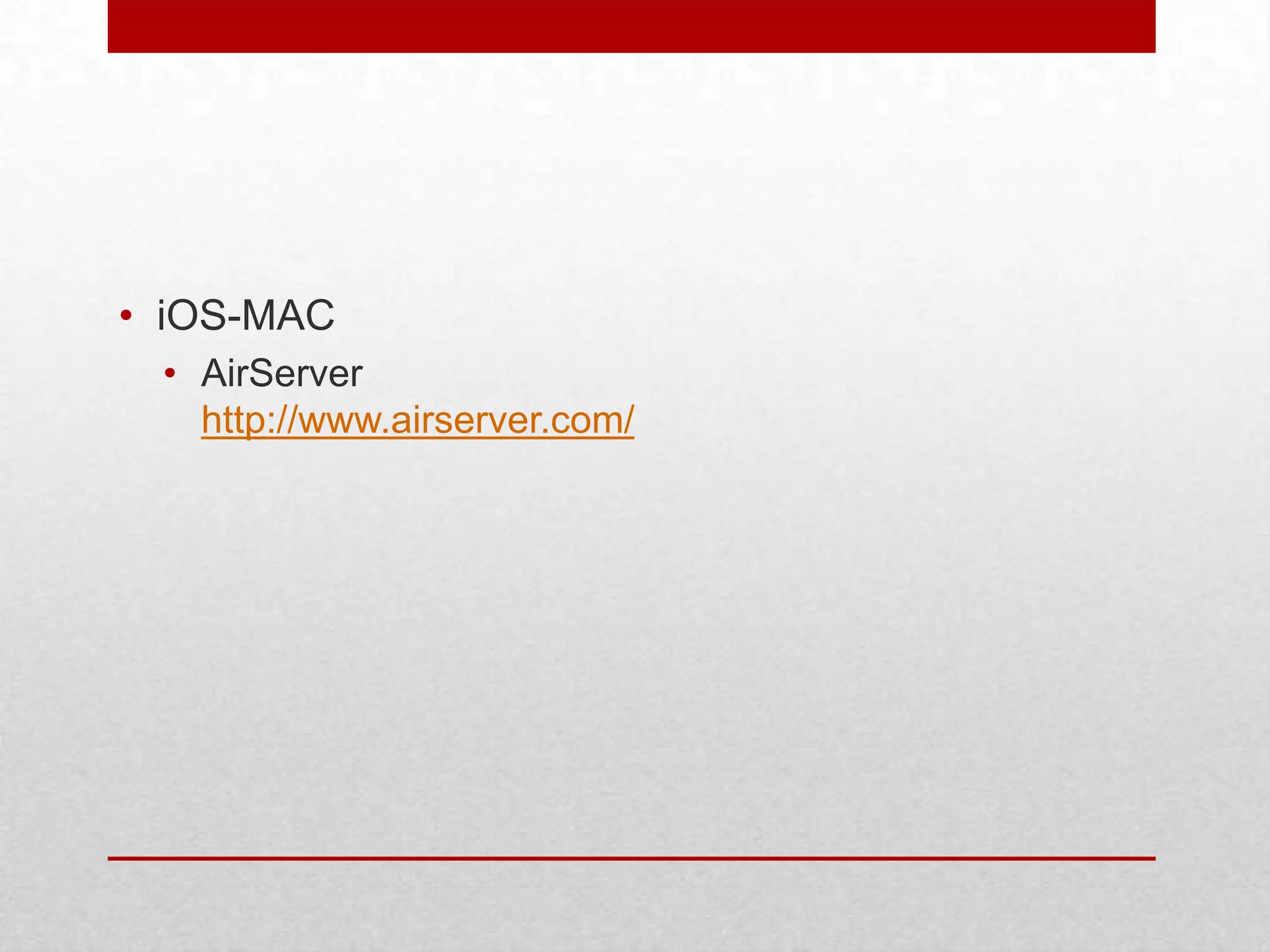• iOS-MAC
• AirServer
http://www.airserver.com/

 