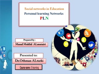 Personal learning Networks
PLN
 