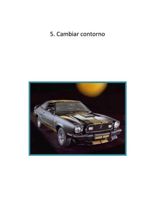 5. Cambiar contorno
 