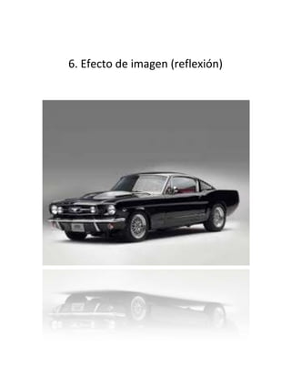 6. Efecto de imagen (reflexión)
 