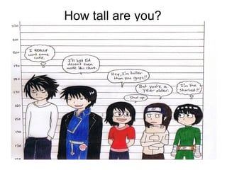 How tall are you?
 