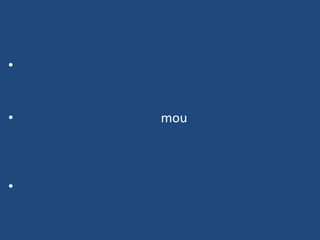 •
• mou
•
 
