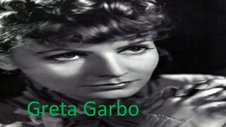 Greta Garbo
 