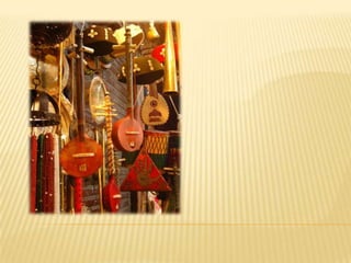 ‫الصناعات‬ ‫تقتصر‬ ‫وال‬
‫الحرف‬ ‫على‬ ‫التقليدية‬
‫المرتبطة‬ ‫والمهن‬
‫بالحاجيات‬ ‫أساسا‬
‫للمجتمع‬ ‫الضرورية‬
‫صناعات‬ ‫أيضا‬ ‫فهناك‬
‫الفن‬ ‫بعالم‬ ‫عالقة‬ ‫ذات‬
‫اآلالت‬ ‫صناعة‬ ‫وهي‬ ‫أال‬
‫الموسيقية‬
‫كآ‬‫لة‬‫الكمبري‬‫وآالت‬
‫وآلة‬ ‫العود‬ ‫وآلة‬ ‫النقر‬
‫القانون‬.
 