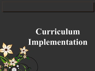 Curriculum
Implementation
 