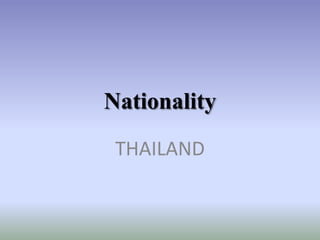 Nationality
THAILAND
 