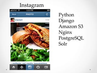 Instagram	
Python	
Django	
Amazon S3	
Nginx	
PostgreSQL	
Solr	
 