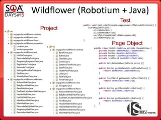 Test
Project
Wildflower (Robotium + Java)
Page Object
 