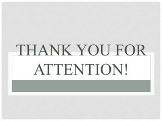 THANK YOU FOR
ATTENTION!
 