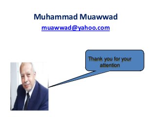 Thank you for your
attention
Muhammad Muawwad
muawwad@yahoo.com
 