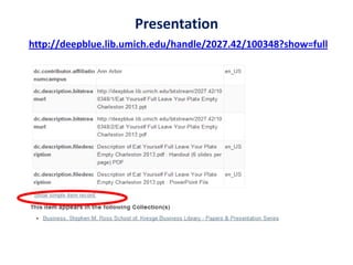 Presentation
http://deepblue.lib.umich.edu/handle/2027.42/100348?show=full
 
