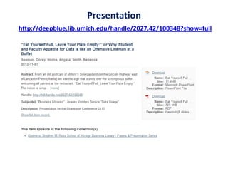 Presentation
http://deepblue.lib.umich.edu/handle/2027.42/100348?show=full
 