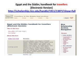 Egypt and the Sûdân; handbook for travellers
[Electronic Version]
http://scholarship.rice.edu/handle/1911/13071?show=full
 