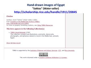 Hand-drawn images of Egypt
"Sakkas" (Water-seller)
http://scholarship.rice.edu/handle/1911/20845
 