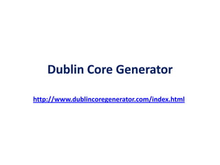 Dublin Core Generator
http://www.dublincoregenerator.com/index.html
 