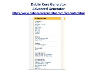 Dublin Core Generator
Advanced Generator
http://www.dublincoregenerator.com/generator.html
 