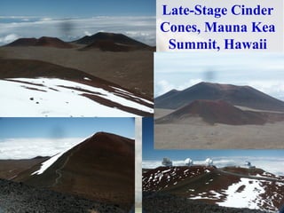 Late-Stage Cinder
Cones, Mauna Kea
Summit, Hawaii
 