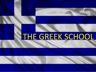 THE GREEK SCHOOL
 