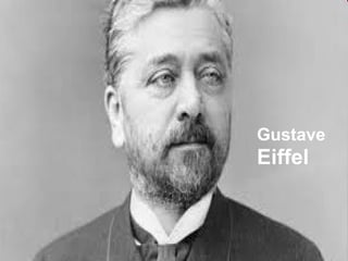 Gustave
Eiffel
 