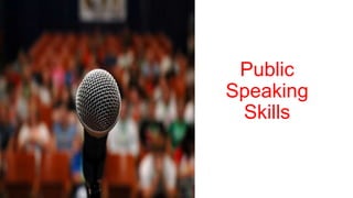 Public
Speaking
Skills
 