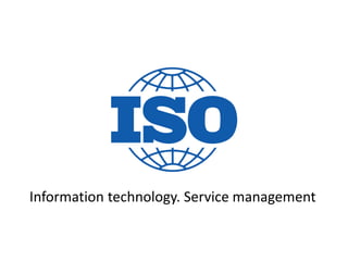 Information technology. Service management
 