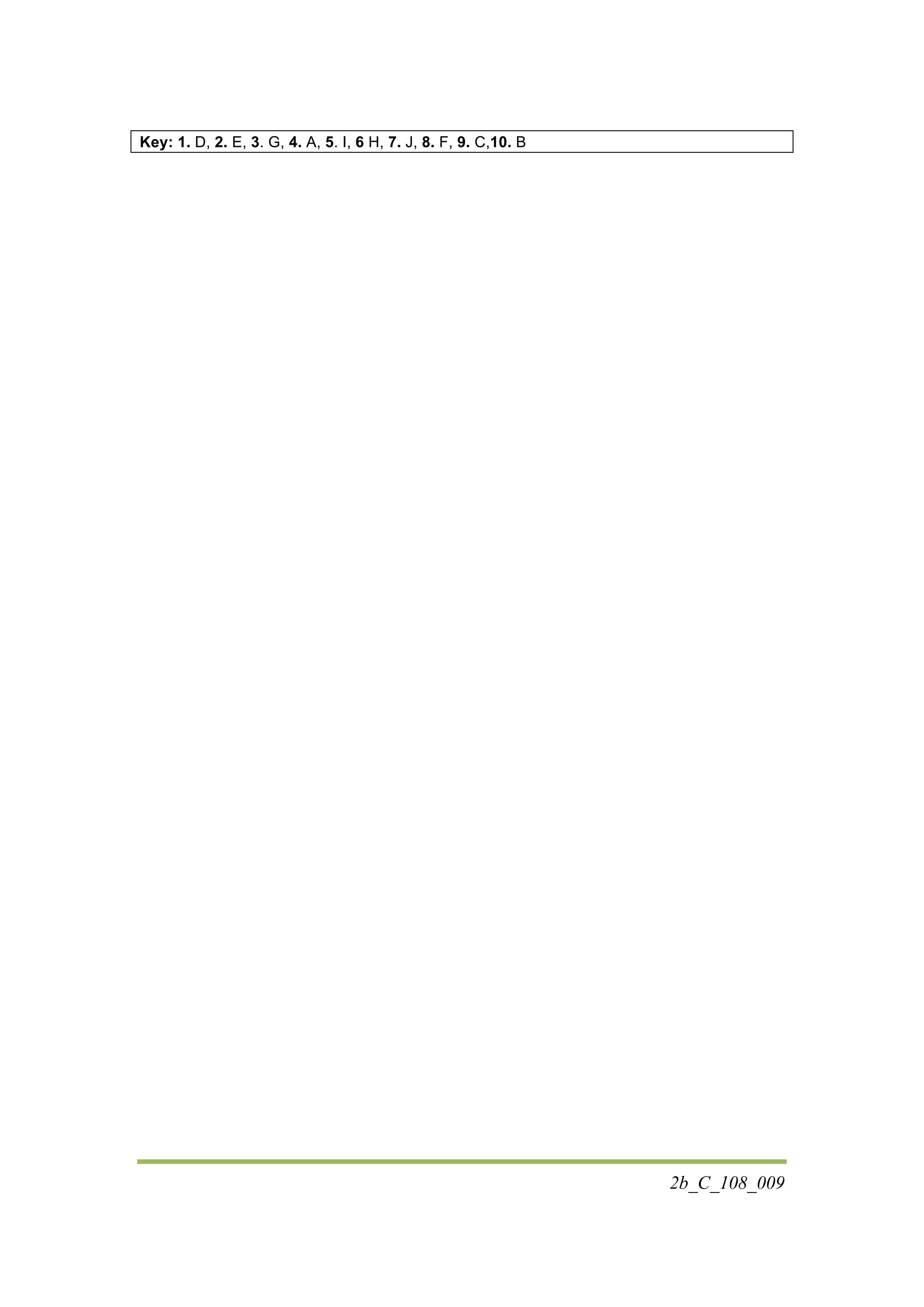 2b_C_108_009
Key: 1. D, 2. E, 3. G, 4. A, 5. I, 6 H, 7. J, 8. F, 9. C,10. B
	
  
 