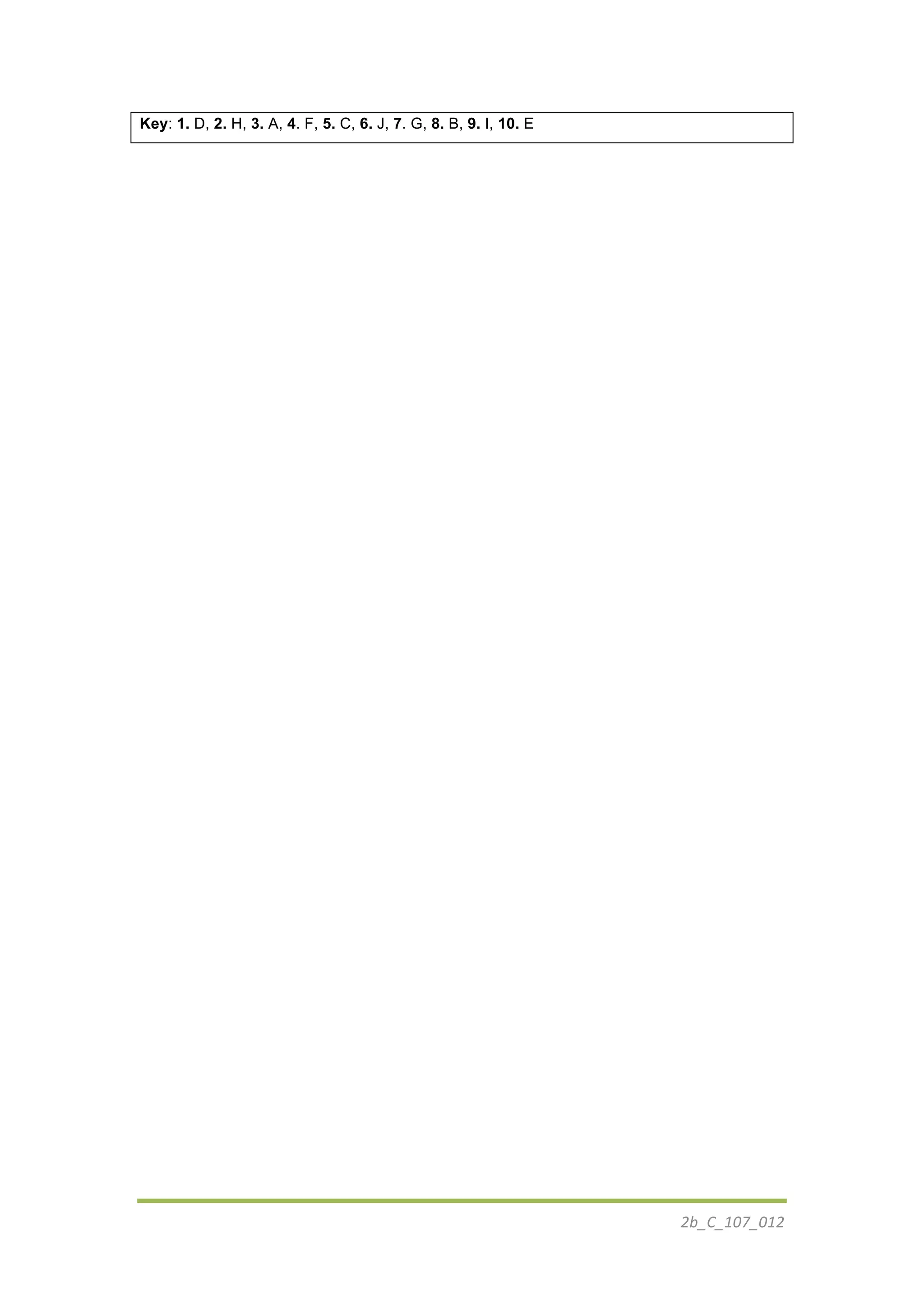 2b_C_107_012	
  
	
  
Key: 1. D, 2. H, 3. A, 4. F, 5. C, 6. J, 7. G, 8. B, 9. I, 10. E
 