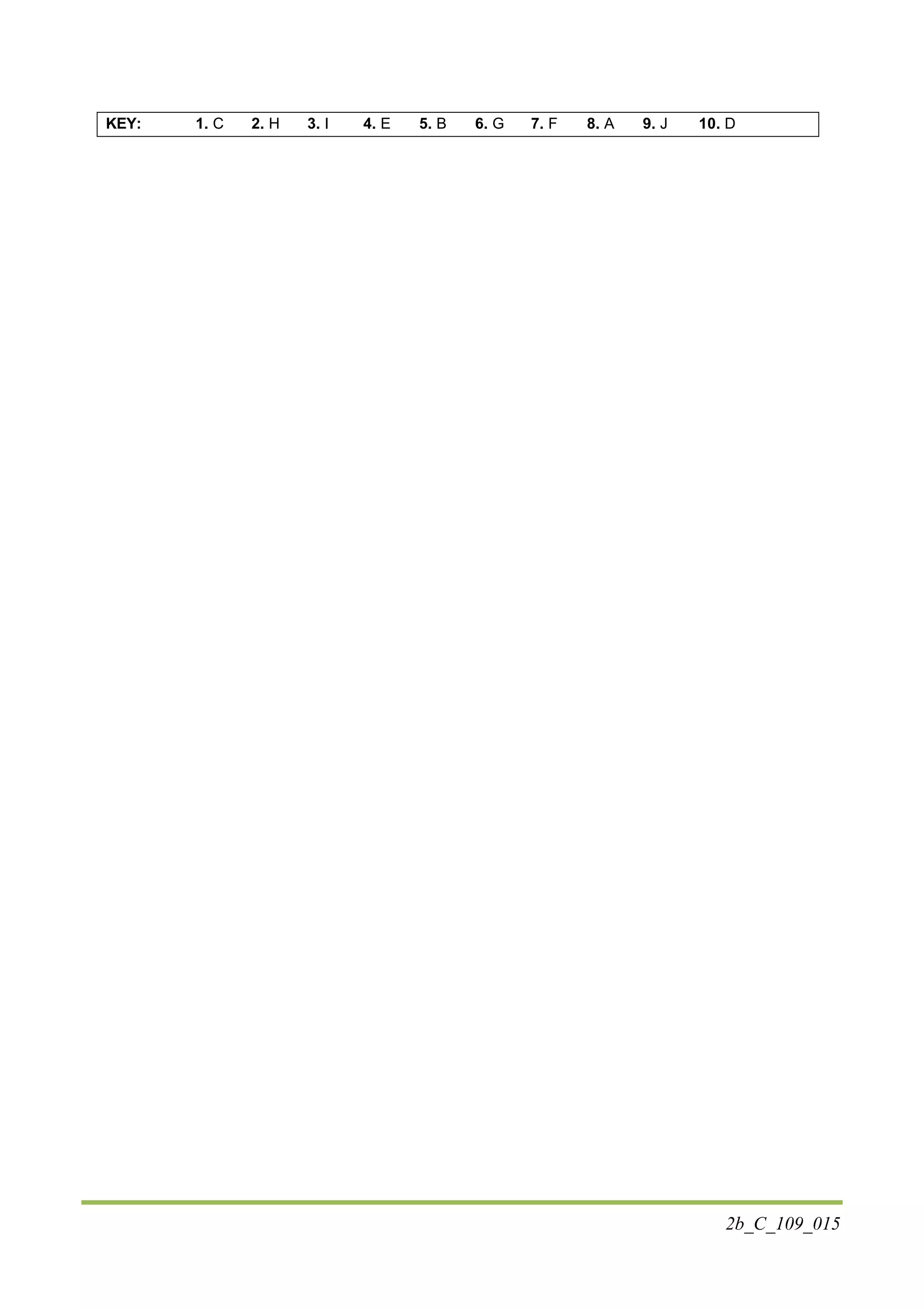 2b_C_109_015
KEY: 1. C 2. H 3. I 4. E 5. B 6. G 7. F 8. A 9. J 10. D
 