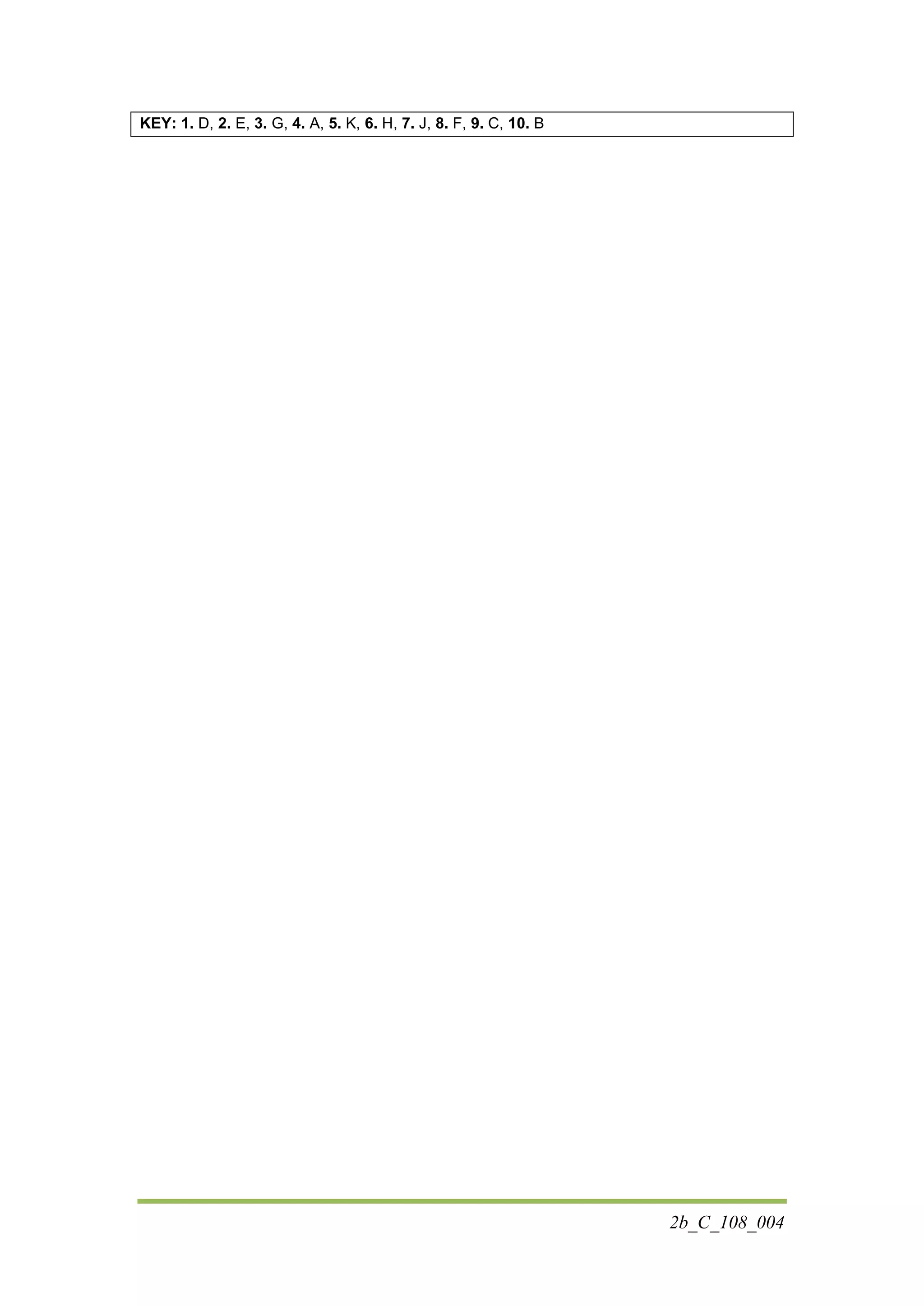 2b_C_108_004
KEY: 1. D, 2. E, 3. G, 4. A, 5. K, 6. H, 7. J, 8. F, 9. C, 10. B
 