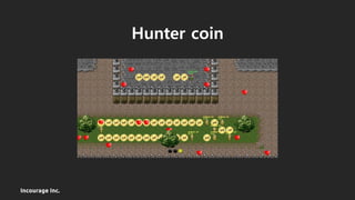 Incourage Inc.
Hunter coin
 