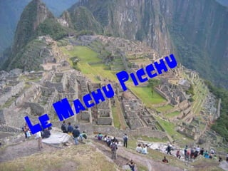 Le Machu Picchu
 