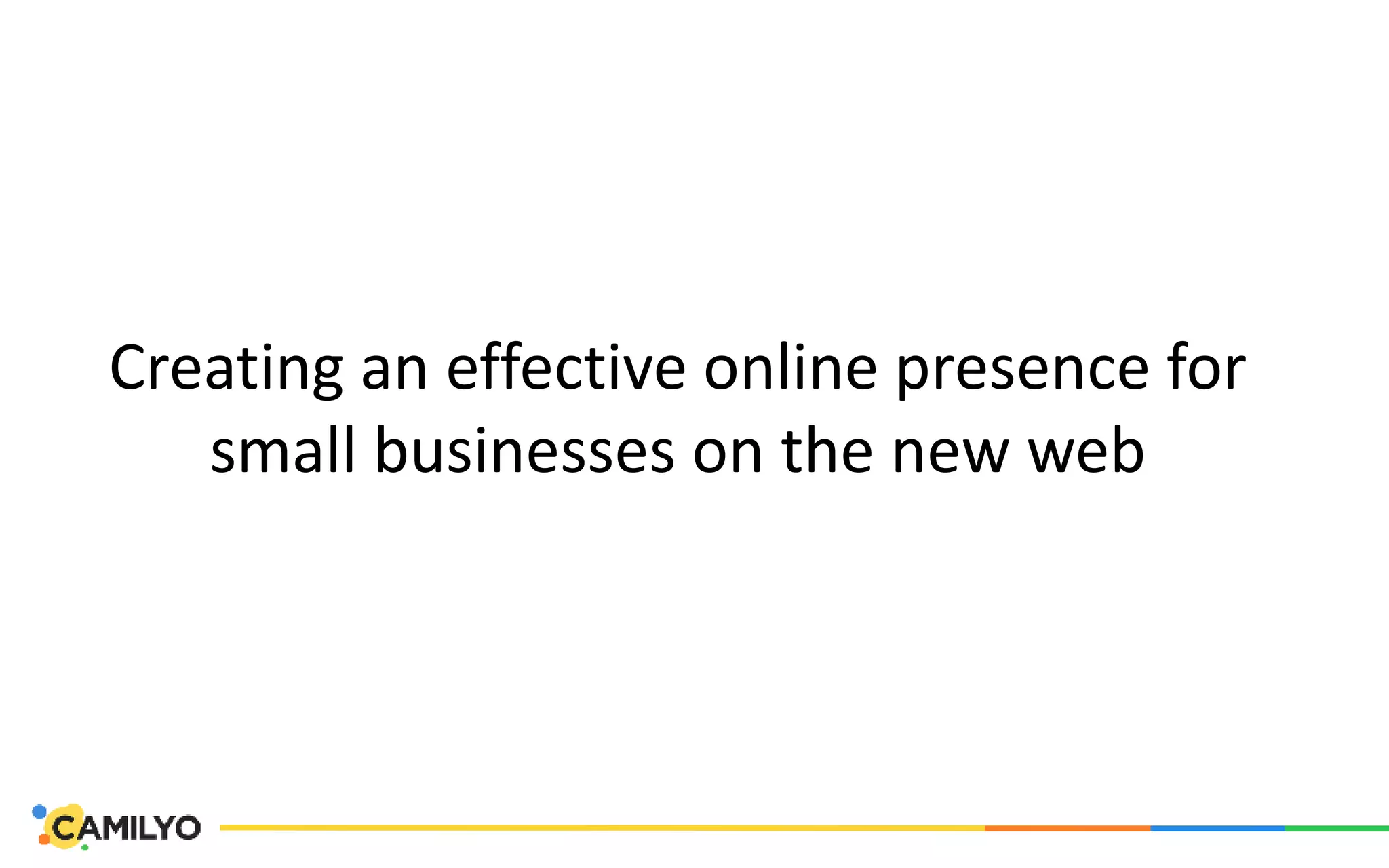 Creating an effective online presence for
small businesses on the new web
 