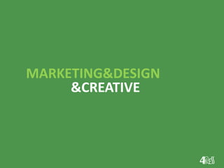 MARKETING&DESIGN
&CREATIVE
 
