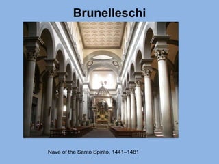 Brunelleschi
Nave of the Santo Spirito, 1441–1481
 