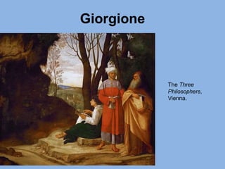 Giorgione
The Three
Philosophers,
Vienna.
 