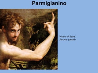 Parmigianino
Vision of Saint
Jerome (detail).
 