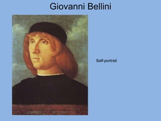 Giovanni Bellini
Self-portrait
 