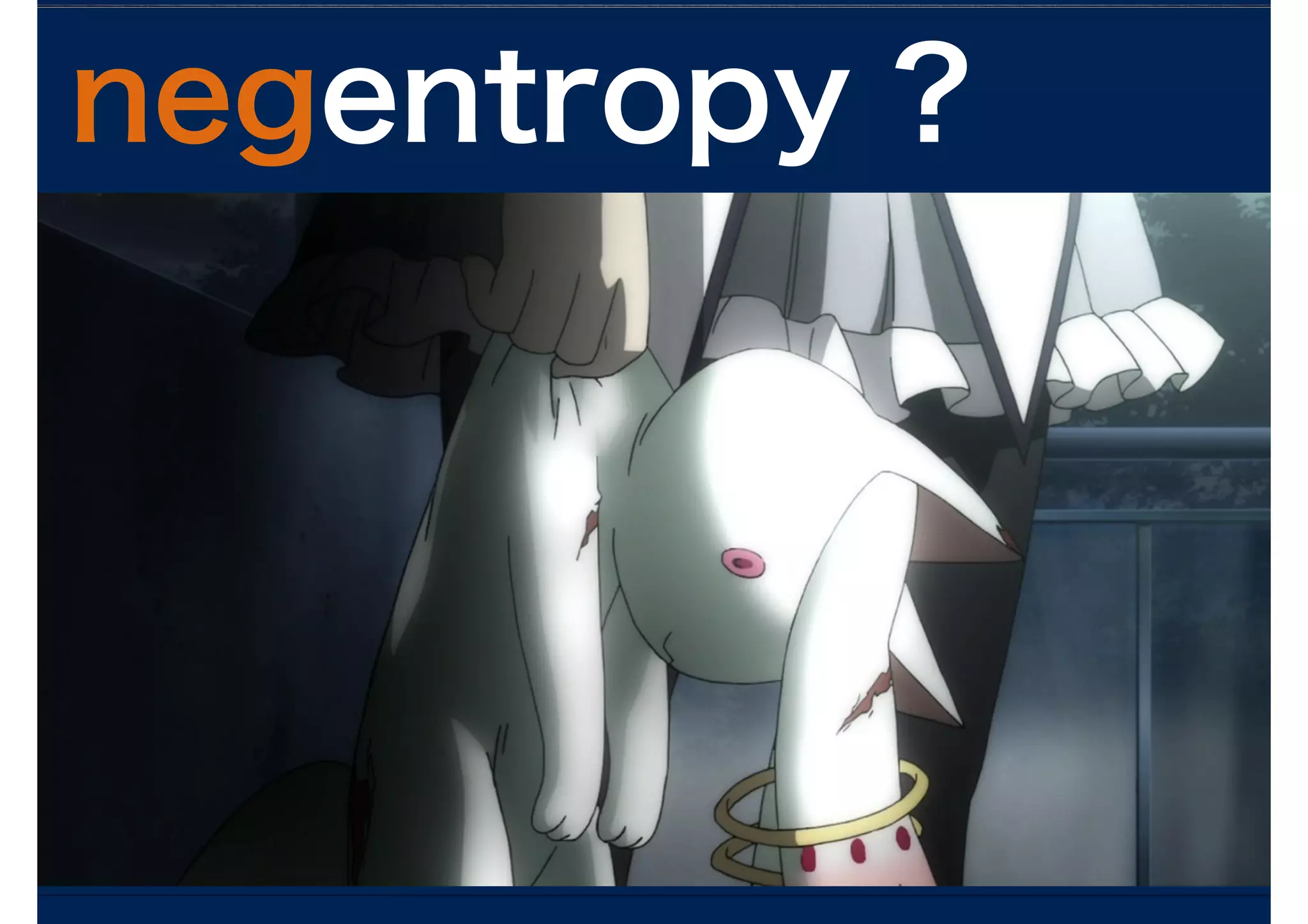 negentropy ?
entropy ?
 