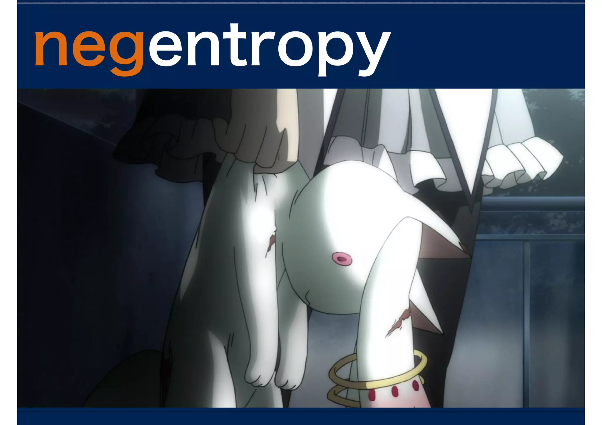 negentropy
entropy ?
 