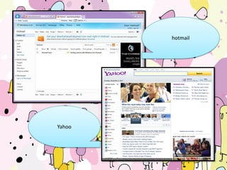 hotmail
Yahoo
 