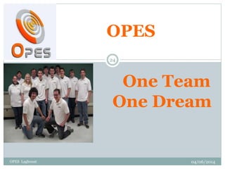 OPES
One Team
One Dream
04/06/2014
24
OPES Laghouat
 